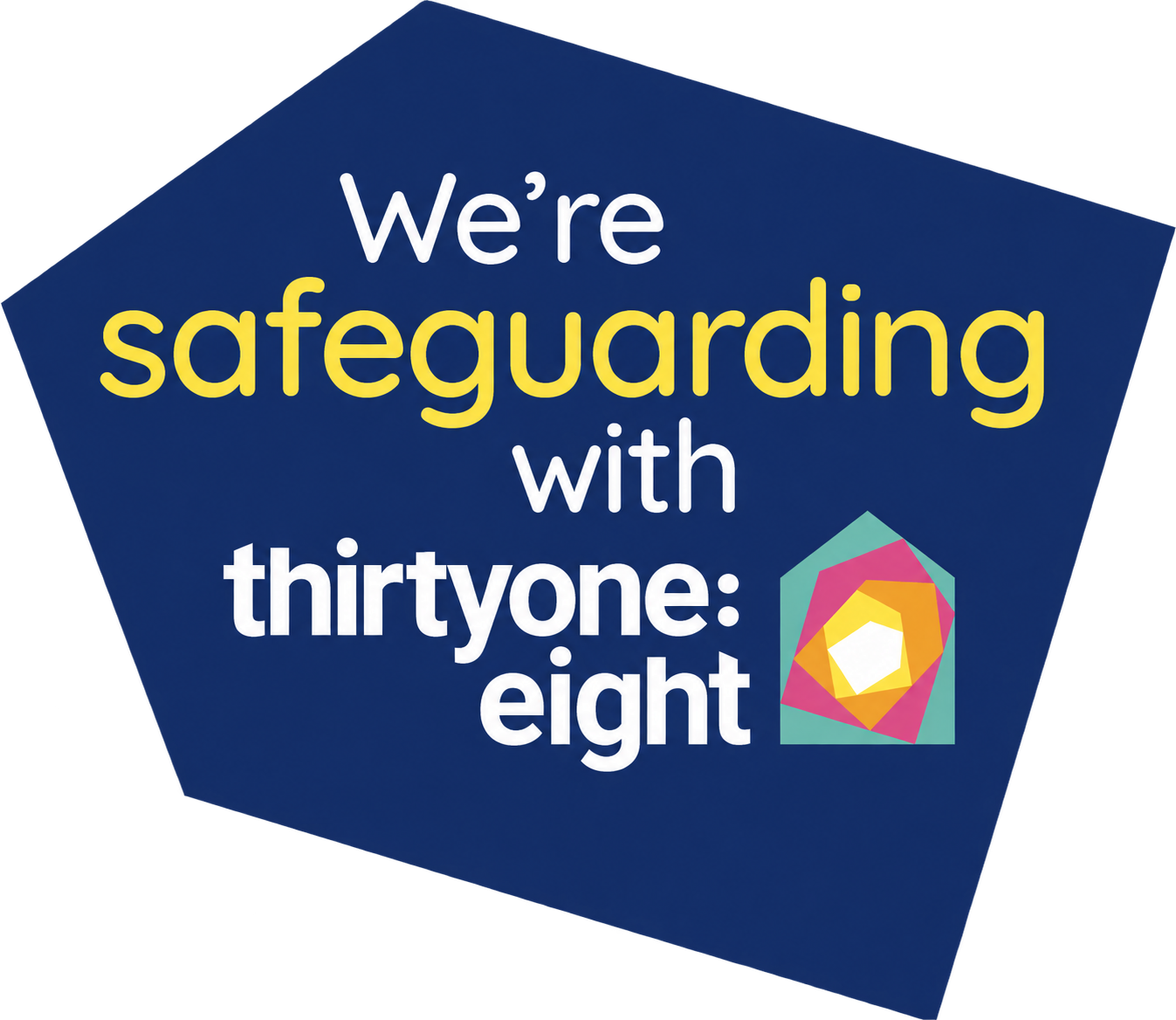 We’re safeguarding with thirtyone:eight
